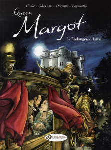 THE QUEEN MARGOT - TOME 3 ENDANGERED LOVE - CADIC/GHEYSENS