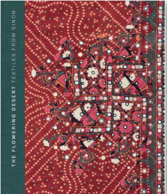 The Flowering Desert: Textiles from Sindh. Second Edition - Askari Nasreen ; Askari Hasan