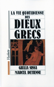 La Vie quotidienne des dieux grecs - Detienne Marcel ; Sissa Giulia