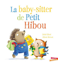La baby-sitter de Petit Hibou - Gliori Debi ; Brown Alison ; Kalicky Anne