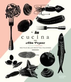 In cucina. Mes plus belles recettes italiennes - Pezone Alba ; Lobbestaël Nicolas ; Chomel de Varag