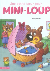 Mini-Loup : Une petite soeur pour Mini-Loup - Matter Philippe