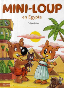 Mini-Loup : Mini-Loup en Egypte - Matter Philippe