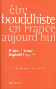 Être bouddhiste en France aujourd'hui - Etienne Bruno ; Liogier Raphaël