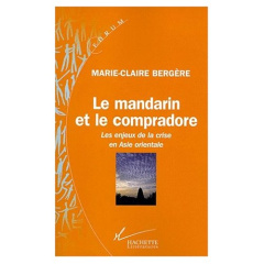LE MANDARIN ET LE COMPRADORE. Les enjeux de la crise en Asie Orientale - Bergère Marie-Claire