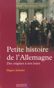 Petite histoire de l'Allemagne. Des origines à nos jours - Schulze Hagen
