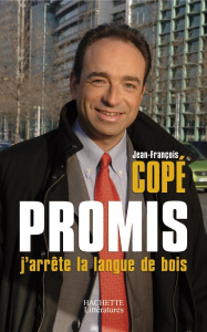 Promis, j'arrête la langue de bois - Copé Jean-François