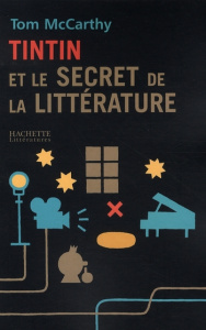 Tintin et le secret de la littérature - McCarthy Tom ; Manceau Laure