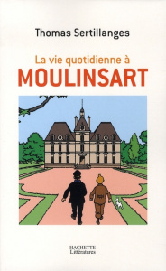 LA VIE QUOTIDIENNE A MOULINSART - SERTILLANGES THOMAS
