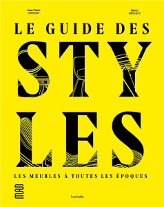 Le guide des styles. Les meubles à toutes les époques - Constant Jean-Pierre ; Mencacci Marco