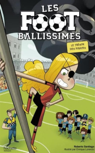 Les Footballissimes Tome 10 : Le trésor des pirates - Santiago Roberto ; Lorenzo Enrique ; Rabier Yvelis