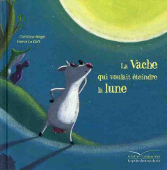 Mamie poule raconte Tome 1 : La vache qui voulait éteindre la lune - Le Goff Hervé ; Beigel Christine