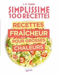 Recettes fraîcheur pour grosses chaleurs - Mallet Jean-François