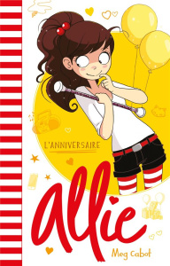 Le carnet d'Allie Tome 5 : L'anniversaire - Cabot Meg ; Guillard Anne ; Minder Véronique
