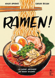 Ramen ! La cuisine japonaise en bande dessinée - Amano Hugh ; Becan Sarah ; Estèves Anne-Laure