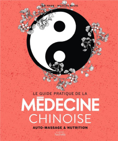 Le guide pratique de la médecine chinoise. Auto-massages et nutrition - Rouig Nicolas ; Nhan Tâm ; Rubini Stéphanie
