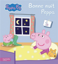 Bonne nuit Peppa - Astley Neville ; Baker Mark ; Desfour Aurélie