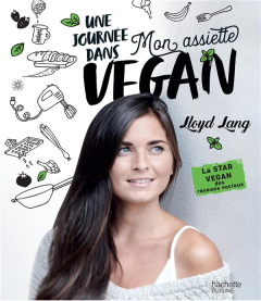 Une journée dans mon assiette vegan - Lang Lloyd ; Lobbestaël Nicolas ; Chomel Soizic