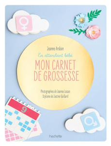 En attendant bébé. Mon carnet de grossesse - Ardouin Jeanne ; Lacaze Joanna ; Gaillard Justine