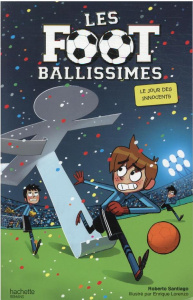 Les Footballissimes Tome 11 : Le jour des innocents - Santiago Roberto ; Lorenzo Enrique ; Rabier Yvelis
