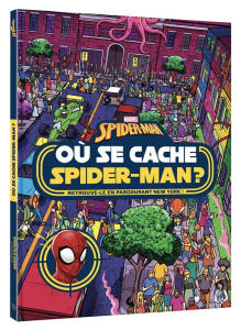 Où se cache Spider-Man ? - Drage Emma ; D'Alfonso Marco ; Touboul Philippe