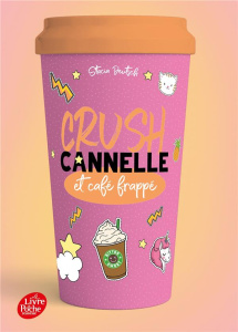 Crush Tome 3 : Cannelle et café frappé - Deutsch Stacia ; Grossetête Charlotte