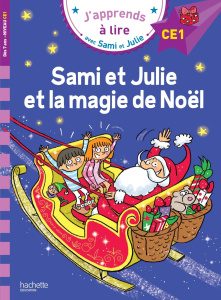 J'apprends à lire avec Sami et Julie : Sami et Julie et la magie de Noël. Niveau CE1 - Massonaud Emmanuelle ; Bonté Thérèse