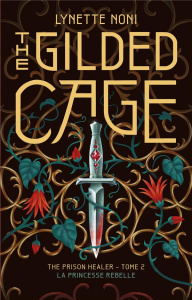 The Prison Healer Tome 2 : The Gilded Cage. La princesse rebelle - Noni Lynette ; Jacquet-Robert Alison