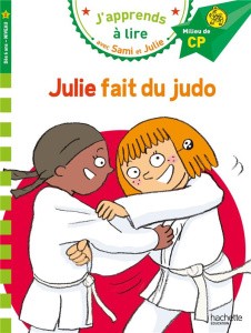 J'apprends à lire avec Sami et Julie : Julie fait du Judo. Milieu de CP niveau 2 - Massonaud Emmanuelle ; Bonté Thérèse