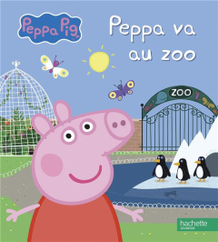 Peppa Pig : Peppa va au zoo - Astley Neville ; Baker Mark ; Desfour Aurélie