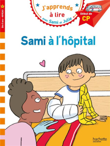 J'apprends à lire avec Sami et Julie : Sami à l'hôpital. Début de CP Niveau 1 - Albertin Isabelle ; Bonté Thérèse