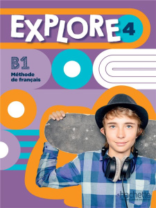 Explore 4 B1 Méthode de français. Livre de l'élève - Gallon Fabienne ; Mathieu-Benoit Emilie
