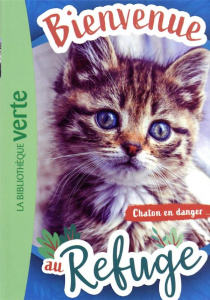 Bienvenue au refuge Tome 1 : Chaton en danger - Ruter Pascal ; Chai Yinan