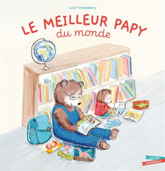 Le meilleur papy du monde - Fortenberry Julie ; Capitan Lise