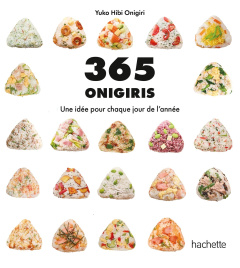 365 onigiris. Une idée pour chaque jour de l'année - Hibi Onigiri Yuko ; Miyanaga Yumena