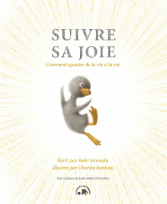Suivre sa joie. Comment ajouter de la vie à la vie - Yamada Kobi ; Santoso Charles ; Estèves Anne-Laure