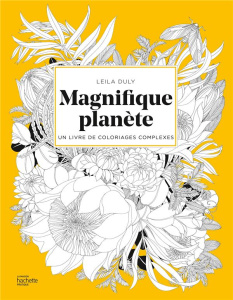 Magnifique planète. Un livre de coloriages complexes - Duly Leila