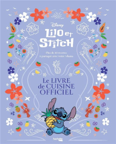 Lilo & Stitch Le livre de cuisine officiel. Plus de 40 recettes à partager avec votre 'ohana - Rita Tim ; McGuinness Marion