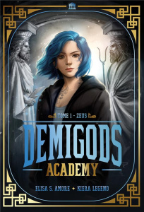 Demigods Academy Tome 1 : Zeus - Amore Elisa S. ; Legend Kiera ; Hébert Brigitte
