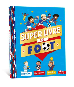 Le super livre du foot - Richert Willy ; Chenot Patrick ; Fouillet Pierre ;