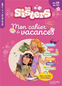 Mon cahier de vacances Les Sisters. Du CP au CE1, Edition 2024 - Morena-Beuken Clara
