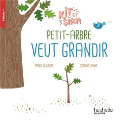 Petit arbre veut grandir. période 4, Edition 2024 - Guilbert Nancy ; Saudo Coralie