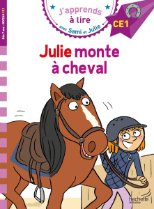 J'apprends à lire avec Sami et Julie : Julie monte à cheval. Niveau CE1 - Massonaud Emmanuelle ; Bonté Thérèse