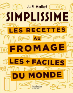 Les recettes au fromage les faciles du monde - Mallet Jean-François