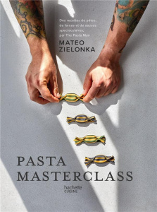 Pasta masterclass. Des recettes de pâtes, de farces et de sauces spectaculaires, par The Pasta Man - Zielonka Mateo ; Brown Dave ; Estèves Anne-Laure