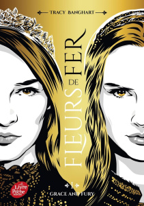 Grace and Fury Tome 1 : Fleurs de fer - Banghart Tracy ; Delarbre Alice