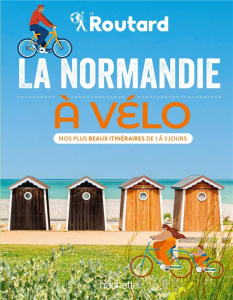 La Normandie à vélo. Nos plus beaux itinéraires de 1 à 3 jours - Gloaguen Philippe ; Coupy Philippe ; Bauquis Emman