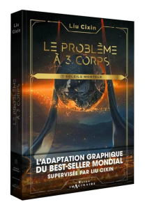 Le problème à trois corps Tome 3 : Soleils mortels - Liu Cixin ; Cai XuDong ; Cai Jin ; Gaffric Gwennaë