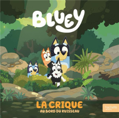Bluey : La crique. Au bord du ruisseau - BBC STUDIOS - LADYBI