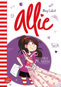 Le carnet d'Allie Tome 4 : La pièce de théâtre - Cabot Meg ; Chicheportiche Josette ; Duvigneau Fab